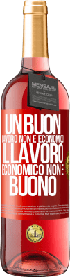 29,95 € Spedizione Gratuita | Vino rosato Edizione ROSÉ Un buon lavoro non è economico. Il lavoro economico non è buono Etichetta Rossa. Etichetta personalizzabile Vino giovane Raccogliere 2025 Tempranillo