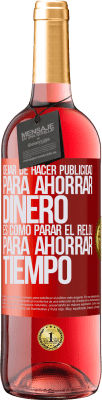 29,95 € Envío gratis | Vino Rosado Edición ROSÉ Dejar de hacer publicidad para ahorrar dinero, es como parar el reloj para ahorrar tiempo Etiqueta Roja. Etiqueta personalizable Vino joven Cosecha 2024 Tempranillo