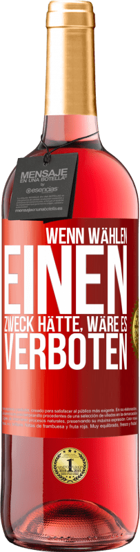 29,95 € Kostenloser Versand | Roséwein ROSÉ Ausgabe Wenn Wählen einen Zweck hätte, wäre es verboten Rote Markierung. Anpassbares Etikett Junger Wein Ernte 2024 Tempranillo