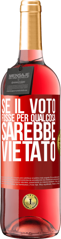 29,95 € Spedizione Gratuita | Vino rosato Edizione ROSÉ Se il voto fosse per qualcosa sarebbe vietato Etichetta Rossa. Etichetta personalizzabile Vino giovane Raccogliere 2024 Tempranillo