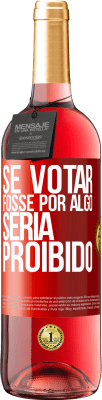 29,95 € Envio grátis | Vinho rosé Edição ROSÉ Se votar fosse por algo, seria proibido Etiqueta Vermelha. Etiqueta personalizável Vinho jovem Colheita 2023 Tempranillo