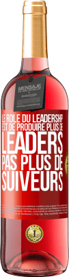 29,95 € Envoi gratuit | Vin rosé Édition ROSÉ Le rôle du leadership est de produire plus de leaders pas plus de suiveurs Étiquette Rouge. Étiquette personnalisable Vin jeune Récolte 2024 Tempranillo