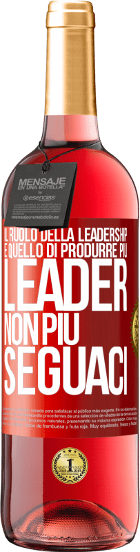 29,95 € Spedizione Gratuita | Vino rosato Edizione ROSÉ Il ruolo della leadership è quello di produrre più leader, non più seguaci Etichetta Rossa. Etichetta personalizzabile Vino giovane Raccogliere 2024 Tempranillo