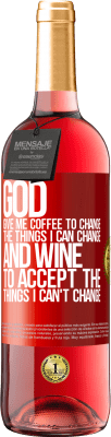 29,95 € Free Shipping | Rosé Wine ROSÉ Edition God, give me coffee to change the things I can change, and he came to accept the things I can't change Red Label. Customizable label Young wine Harvest 2023 Tempranillo