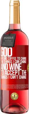 29,95 € Free Shipping | Rosé Wine ROSÉ Edition God, give me coffee to change the things I can change, and he came to accept the things I can't change Red Label. Customizable label Young wine Harvest 2024 Tempranillo