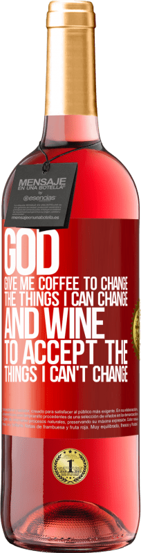 29,95 € Free Shipping | Rosé Wine ROSÉ Edition God, give me coffee to change the things I can change, and he came to accept the things I can't change Red Label. Customizable label Young wine Harvest 2024 Tempranillo