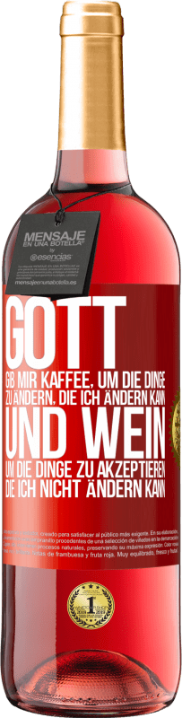 29,95 € Kostenloser Versand | Roséwein ROSÉ Ausgabe Gott, gib mir Kaffee, um die Dinge zu ändern, die ich ändern kann und Wein, um die Dinge zu akzeptieren, die ich nicht ändern ka Rote Markierung. Anpassbares Etikett Junger Wein Ernte 2024 Tempranillo