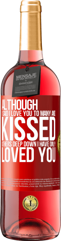 29,95 € Free Shipping | Rosé Wine ROSÉ Edition Although I said I love you to many and kissed others, deep down I have only loved you Red Label. Customizable label Young wine Harvest 2023 Tempranillo