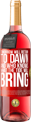 29,95 € 免费送货 | 桃红葡萄酒 ROSÉ版 明天将回到黎明，谁知道潮汐将带来什么 红色标签. 可自定义的标签 青年酒 收成 2025 Tempranillo