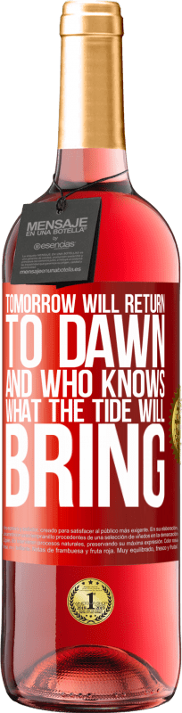 29,95 € Free Shipping | Rosé Wine ROSÉ Edition Tomorrow will return to dawn and who knows what the tide will bring Red Label. Customizable label Young wine Harvest 2024 Tempranillo