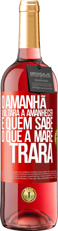 29,95 € Envio grátis | Vinho rosé Edição ROSÉ O amanhã voltará a amanhecer e quem sabe o que a maré trará Etiqueta Vermelha. Etiqueta personalizável Vinho jovem Colheita 2024 Tempranillo