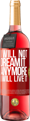 29,95 € Free Shipping | Rosé Wine ROSÉ Edition I will not dream it anymore. I will live it Red Label. Customizable label Young wine Harvest 2024 Tempranillo