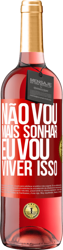 29,95 € Envio grátis | Vinho rosé Edição ROSÉ Não vou mais sonhar. Eu vou viver isso Etiqueta Vermelha. Etiqueta personalizável Vinho jovem Colheita 2024 Tempranillo