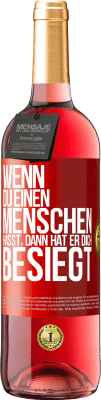 29,95 € Kostenloser Versand | Roséwein ROSÉ Ausgabe Wenn du einen Menschen hasst, dann hat er dich besiegt Rote Markierung. Anpassbares Etikett Junger Wein Ernte 2023 Tempranillo