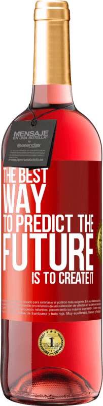 29,95 € Free Shipping | Rosé Wine ROSÉ Edition The best way to predict the future is to create it Red Label. Customizable label Young wine Harvest 2024 Tempranillo