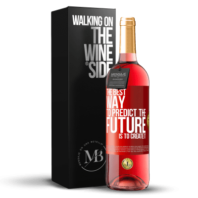 «The best way to predict the future is to create it» ROSÉ Edition