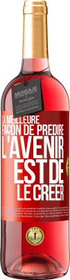 29,95 € Envoi gratuit | Vin rosé Édition ROSÉ La meilleure façon de prédire l'avenir est de le créer Étiquette Rouge. Étiquette personnalisable Vin jeune Récolte 2023 Tempranillo