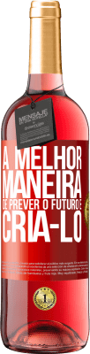 29,95 € Envio grátis | Vinho rosé Edição ROSÉ A melhor maneira de prever o futuro é criá-lo Etiqueta Vermelha. Etiqueta personalizável Vinho jovem Colheita 2024 Tempranillo