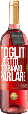 29,95 € Spedizione Gratuita | Vino rosato Edizione ROSÉ Togliti i vestiti, dobbiamo parlare Etichetta Rossa. Etichetta personalizzabile Vino giovane Raccogliere 2023 Tempranillo