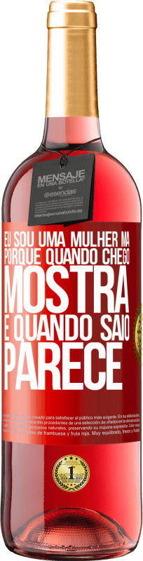 29,95 € Envio grátis | Vinho rosé Edição ROSÉ Eu sou uma mulher má, porque quando chego mostra e quando saio parece Etiqueta Vermelha. Etiqueta personalizável Vinho jovem Colheita 2024 Tempranillo