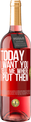 29,95 € 送料無料 | ロゼワイン ROSÉエディション 今日はあなたが欲しい。どこに置いたか教えて 赤いタグ. カスタマイズ可能なラベル 若いワイン 収穫 2025 Tempranillo