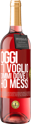 29,95 € Spedizione Gratuita | Vino rosato Edizione ROSÉ Oggi ti voglio. Dimmi dove li ho messi Etichetta Rossa. Etichetta personalizzabile Vino giovane Raccogliere 2024 Tempranillo