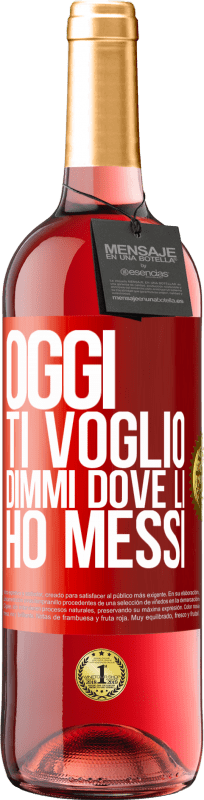 29,95 € Spedizione Gratuita | Vino rosato Edizione ROSÉ Oggi ti voglio. Dimmi dove li ho messi Etichetta Rossa. Etichetta personalizzabile Vino giovane Raccogliere 2024 Tempranillo