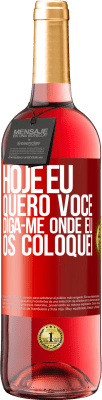 29,95 € Envio grátis | Vinho rosé Edição ROSÉ Hoje eu quero você. Diga-me onde eu os coloquei Etiqueta Vermelha. Etiqueta personalizável Vinho jovem Colheita 2024 Tempranillo