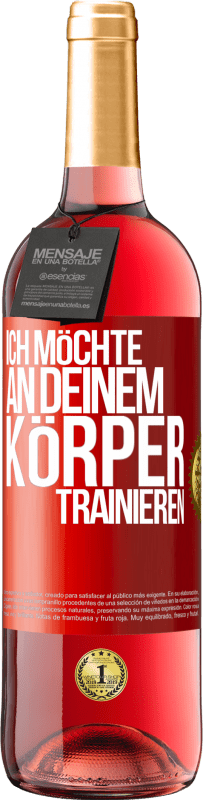 29,95 € Kostenloser Versand | Roséwein ROSÉ Ausgabe Ich möchte an deinem Körper trainieren Rote Markierung. Anpassbares Etikett Junger Wein Ernte 2024 Tempranillo