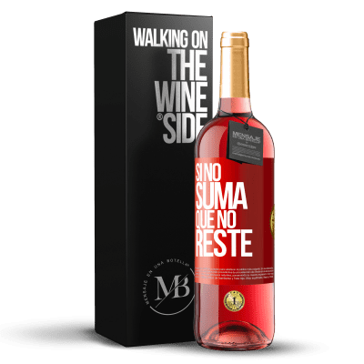 «Si no suma, que no reste» Edición ROSÉ
