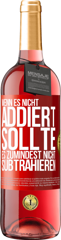 29,95 € Kostenloser Versand | Roséwein ROSÉ Ausgabe Wenn es nicht addiert, sollte es zumindest nicht subtrahieren Rote Markierung. Anpassbares Etikett Junger Wein Ernte 2024 Tempranillo