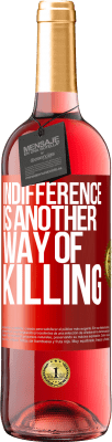 29,95 € Free Shipping | Rosé Wine ROSÉ Edition Indifference is another way of killing Red Label. Customizable label Young wine Harvest 2024 Tempranillo