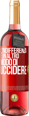 29,95 € Spedizione Gratuita | Vino rosato Edizione ROSÉ L'indifferenza è un altro modo di uccidere Etichetta Rossa. Etichetta personalizzabile Vino giovane Raccogliere 2025 Tempranillo