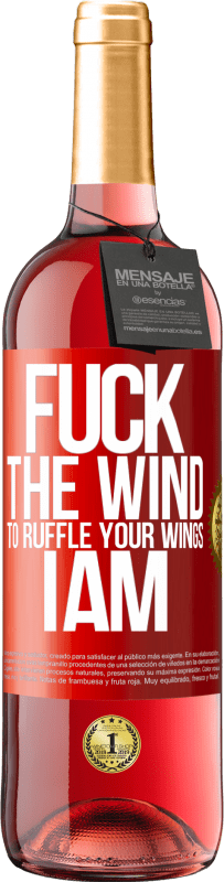 29,95 € Free Shipping | Rosé Wine ROSÉ Edition Fuck the wind, to ruffle your wings, I am Red Label. Customizable label Young wine Harvest 2024 Tempranillo