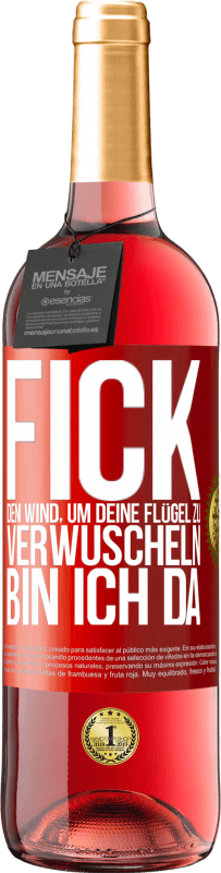 29,95 € Kostenloser Versand | Roséwein ROSÉ Ausgabe Fick den Wind, um deine Flügel zu verwuscheln, bin ich da Rote Markierung. Anpassbares Etikett Junger Wein Ernte 2023 Tempranillo