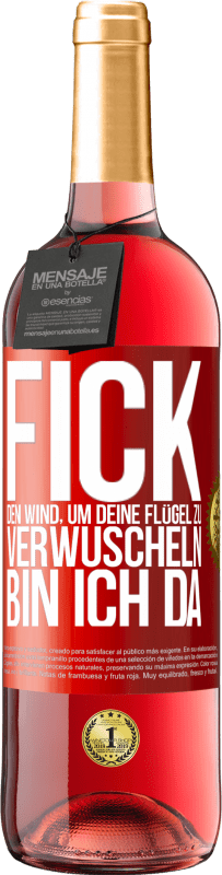 29,95 € Kostenloser Versand | Roséwein ROSÉ Ausgabe Fick den Wind, um deine Flügel zu verwuscheln, bin ich da Rote Markierung. Anpassbares Etikett Junger Wein Ernte 2024 Tempranillo