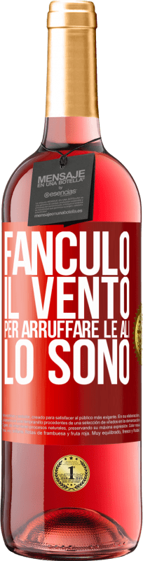 29,95 € Spedizione Gratuita | Vino rosato Edizione ROSÉ Fanculo il vento, per arruffare le ali, lo sono Etichetta Rossa. Etichetta personalizzabile Vino giovane Raccogliere 2024 Tempranillo