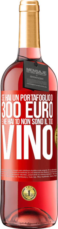 29,95 € Spedizione Gratuita | Vino rosato Edizione ROSÉ Se hai un portafoglio di 300 euro e ne hai 10, non sono il tuo vino Etichetta Rossa. Etichetta personalizzabile Vino giovane Raccogliere 2024 Tempranillo