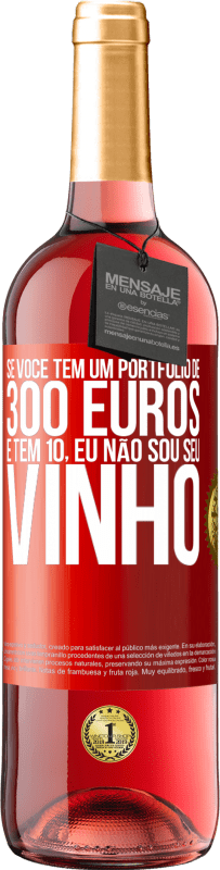 29,95 € Envio grátis | Vinho rosé Edição ROSÉ Se você tem um portfólio de 300 euros e tem 10, eu não sou seu vinho Etiqueta Vermelha. Etiqueta personalizável Vinho jovem Colheita 2024 Tempranillo