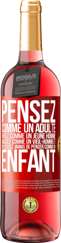 29,95 € Envoi gratuit | Vin rosé Édition ROSÉ Pensez comme un adulte, vivez comme un jeune homme, agissez comme un vieil- homme et ne cessez jamais de penser comme un enfant Étiquette Rouge. Étiquette personnalisable Vin jeune Récolte 2024 Tempranillo