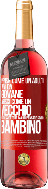 29,95 € Spedizione Gratuita | Vino rosato Edizione ROSÉ Pensa come un adulto, vivi da giovane, agisci come un vecchio e non smettere mai di pensare come un bambino Etichetta Rossa. Etichetta personalizzabile Vino giovane Raccogliere 2023 Tempranillo