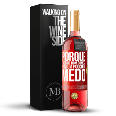 «Porque tudo de bom começa com um pouco de medo» Edição ROSÉ