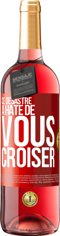 29,95 € Envoi gratuit | Vin rosé Édition ROSÉ Ce désastre a hâte de vous croiser Étiquette Rouge. Étiquette personnalisable Vin jeune Récolte 2024 Tempranillo