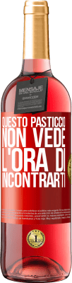 29,95 € Spedizione Gratuita | Vino rosato Edizione ROSÉ Questo pasticcio non vede l'ora di incontrarti Etichetta Rossa. Etichetta personalizzabile Vino giovane Raccogliere 2023 Tempranillo