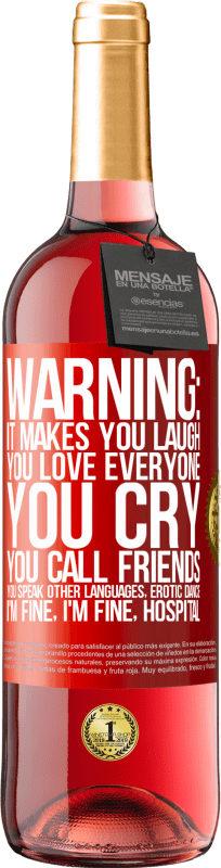 29,95 € Free Shipping | Rosé Wine ROSÉ Edition Warning: it makes you laugh, you love everyone, you cry, you call friends, you speak other languages, erotic dance, I'm fine Red Label. Customizable label Young wine Harvest 2023 Tempranillo
