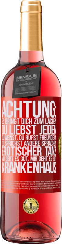 29,95 € Kostenloser Versand | Roséwein ROSÉ Ausgabe Achtung: es bringt dich zum Lachen, du liebst jeden, du weinst, du rufst Freunde an, du sprichst andere Sprachen, erotischer Rote Markierung. Anpassbares Etikett Junger Wein Ernte 2024 Tempranillo