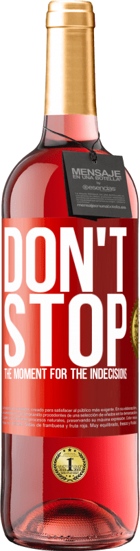 29,95 € 送料無料 | ロゼワイン ROSÉエディション 優柔不断の瞬間を止めないでください 赤いタグ. カスタマイズ可能なラベル 若いワイン 収穫 2023 Tempranillo
