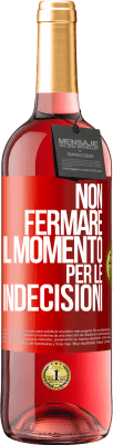 29,95 € Spedizione Gratuita | Vino rosato Edizione ROSÉ Non fermare il momento per le indecisioni Etichetta Rossa. Etichetta personalizzabile Vino giovane Raccogliere 2025 Tempranillo