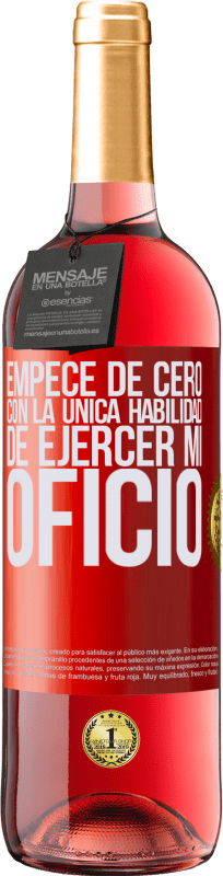 29,95 € Envío gratis | Vino Rosado Edición ROSÉ Empecé de cero, con la única habilidad de ejercer mi oficio Etiqueta Roja. Etiqueta personalizable Vino joven Cosecha 2024 Tempranillo