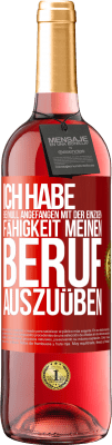 29,95 € Kostenloser Versand | Roséwein ROSÉ Ausgabe Ich habe bei Null angefangen mit der einzigen Fähigkeit, meinen Beruf auszuüben Rote Markierung. Anpassbares Etikett Junger Wein Ernte 2024 Tempranillo